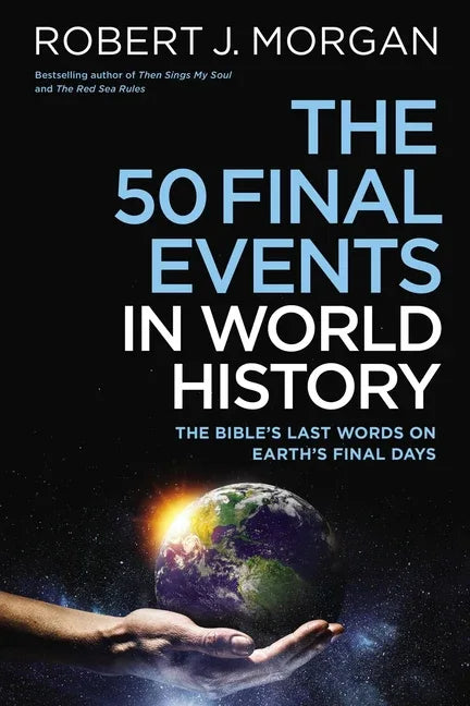 50 Final Events in World History: The Bible's Last Words on Earth's Final Days - stevensbooks