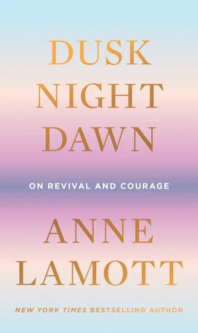 Dusk, Night, Dawn: On Revival and Courage - stevensbooks