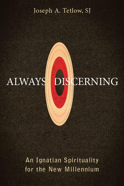 Always Discerning: An Ignatian Spirituality for the New Millennium - stevensbooks