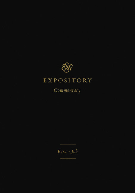 ESV Expository Commentary: Ezra-Job (Volume 4) - Ingram
