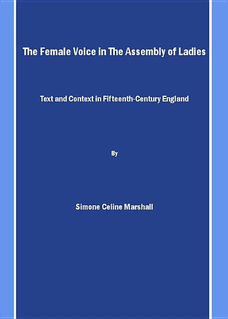 Female Voice in the Assembly of Ladies: Text and Context in Fifteenth-Century England - stevensbooks