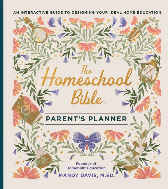 Homeschool Bible Parent's Planner: An Interactive Guide to Designing Your Ideal Home Education - stevensbooks