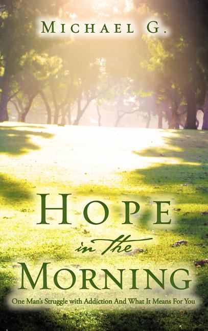 Hope in The Morning One Man's Struggle With Addition and What it Means For You - stevensbooks