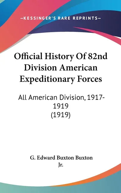 Official History Of 82nd Division American Expeditionary Forces: All American Division, 1917-1919 (1919) - stevensbooks