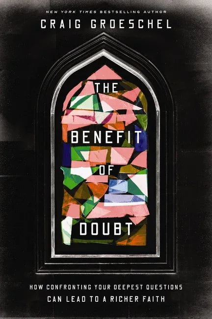 Benefit of Doubt: How Confronting Your Deepest Questions Can Lead to a Richer Faith - stevensbooks