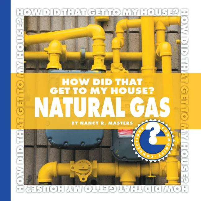 How Did That Get to My House? Natural Gas - stevensbooks