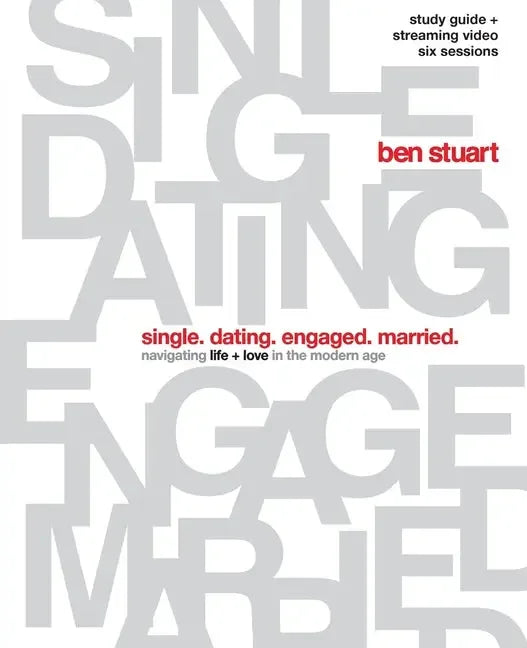 Single, Dating, Engaged, Married Bible Study Guide plus Streaming Video: Navigating Life + Love in the Modern Age - stevensbooks