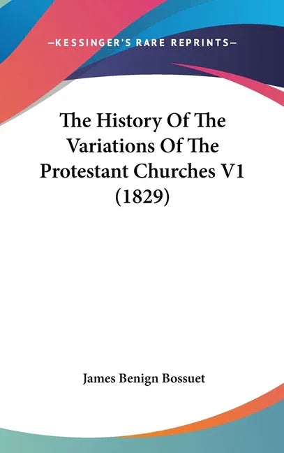 History Of The Variations Of The Protestant Churches V1 (1829) - stevensbooks