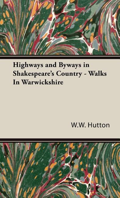Highways and Byways in Shakespeare's Country - Walks In Warwickshire - stevensbooks