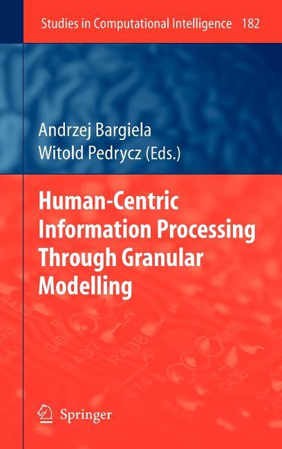 Human-Centric Information Processing Through Granular Modelling (2009) - stevensbooks