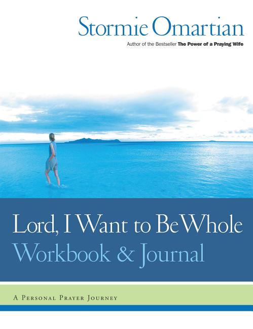 Lord, I Want to Be Whole Workbook and Journal: A Personal Prayer Journey - Ingram