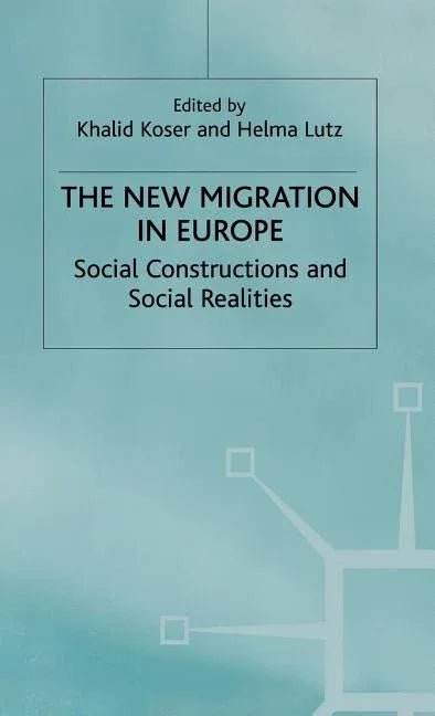 New Migration in Europe: Social Constructions and Social Realities (1998) - stevensbooks