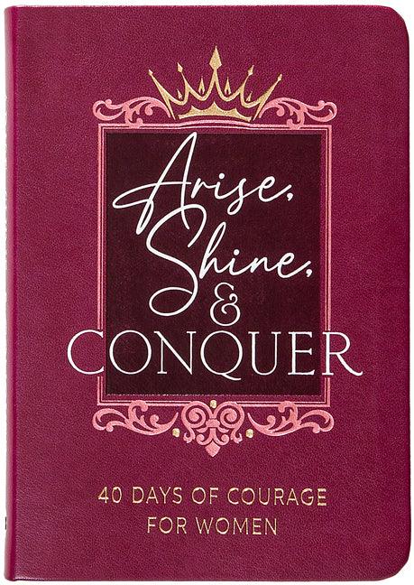 Arise, Shine, and Conquer: 40 Days of Courage for Women - stevensbooks