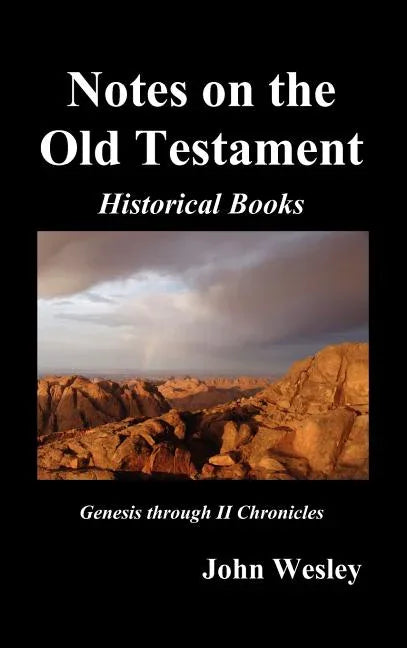 John Wesley's Notes on the Whole Bible: Old Testament, Genesis-Chronicles II - stevensbooks