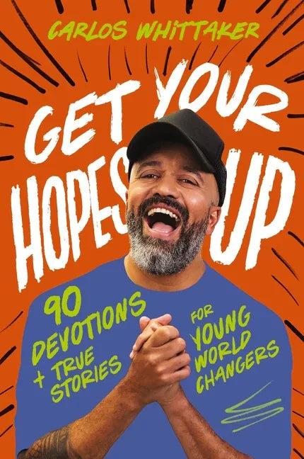 Get Your Hopes Up: 90 Devotions and True Stories for Young World Changers - stevensbooks