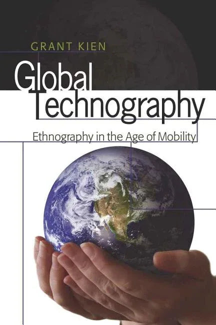 Global Technography: Ethnography in the Age of Mobility - stevensbooks
