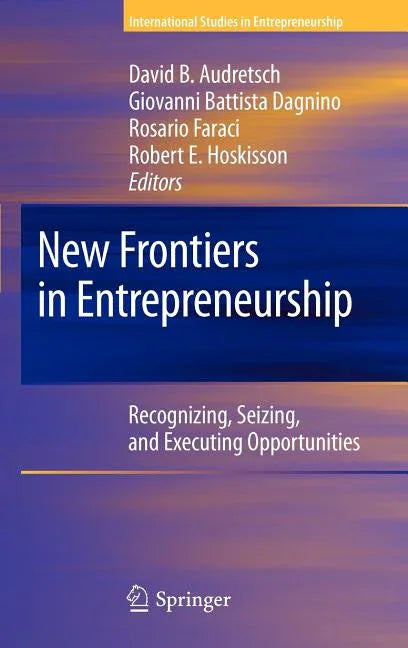 New Frontiers in Entrepreneurship: Recognizing, Seizing, and Executing Opportunities (2010) - stevensbooks
