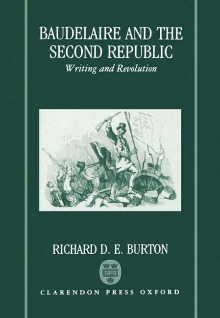 Baudelaire and the Second Republic: Writing and Revolution - Ingram