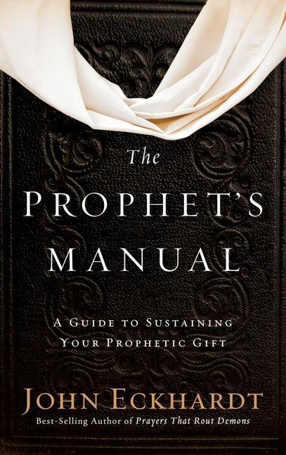 Prophet's Manual: A Guide to Sustaining Your Prophetic Gift - stevensbooks