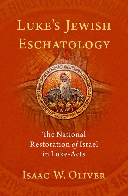 Luke's Jewish Eschatology: The National Restoration of Israel in Luke-Acts - stevensbooks
