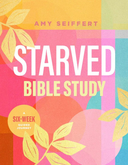 Starved Bible Study: A Six-Week Guided Journey - stevensbooks