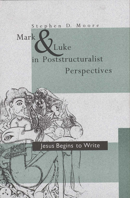 Mark and Luke in Poststructuralist Perspectives: Jesus Begins to Write - Ingram