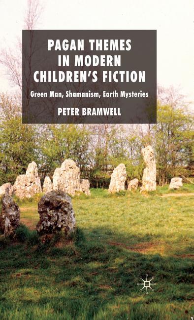 Pagan Themes in Modern Children's Fiction: Green Man, Shamanism, Earth Mysteries (2009) - stevensbooks