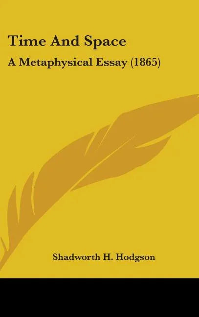 Time And Space: A Metaphysical Essay (1865) - stevensbooks
