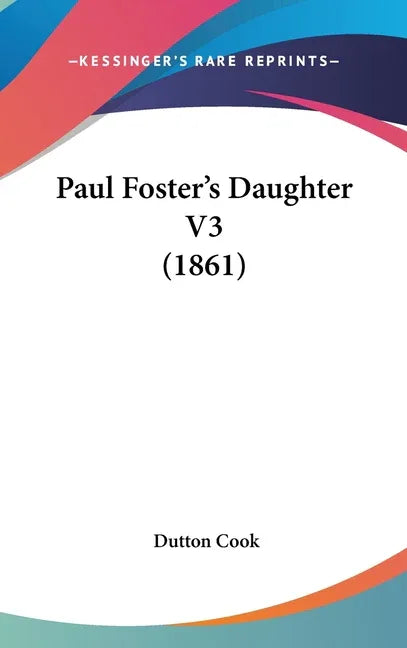 Paul Foster's Daughter V3 (1861) - stevensbooks