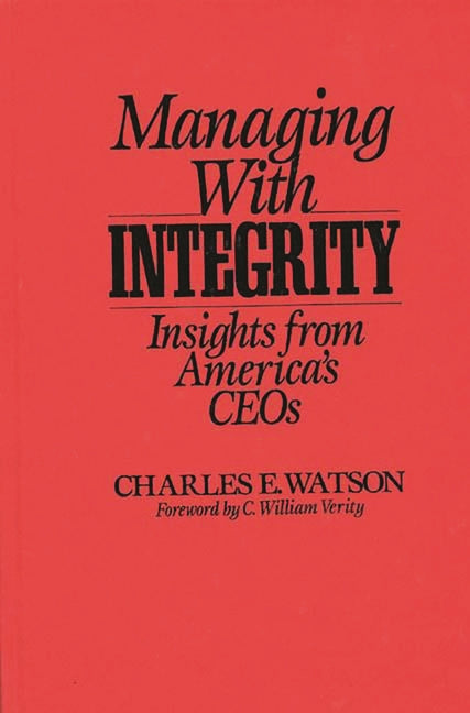 Managing with Integrity: Insights from America's Ceos - Ingram