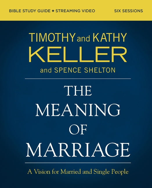 Meaning of Marriage Bible Study Guide Plus Streaming Video, Updated Edition: A Vision for Married and Single People - Ingram