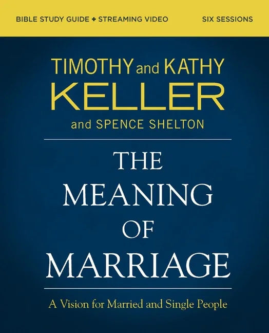 Meaning of Marriage Bible Study Guide Plus Streaming Video, Updated Edition: A Vision for Married and Single People - stevensbooks