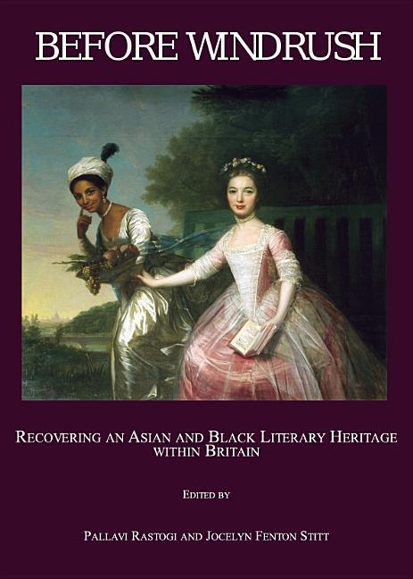 Before Windrush: Recovering an Asian and Black Literary Heritage Within Britain - stevensbooks