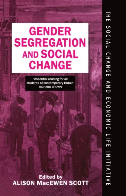 Gender Segregation and Social Change: Men and Women in Changing Labour Markets - stevensbooks