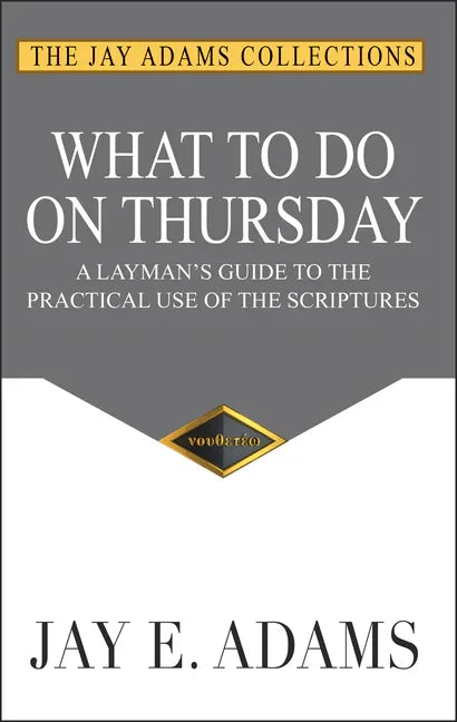 What to do on Thursday: A Layman's Guide to the Practical Use of the Scriptures - stevensbooks