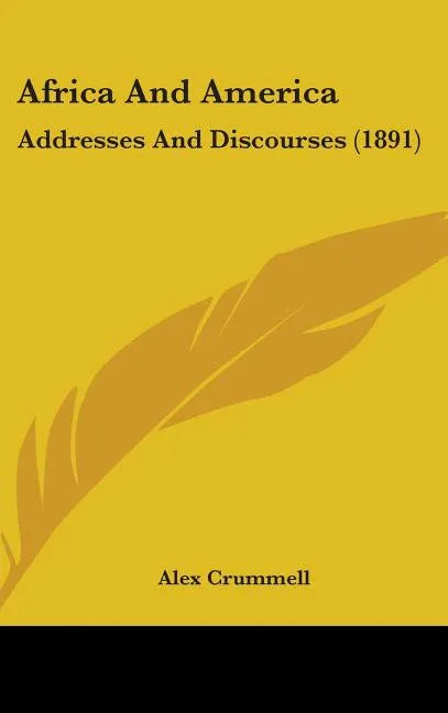 Africa And America: Addresses And Discourses (1891) - stevensbooks