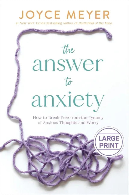 Answer to Anxiety: How to Break Free from the Tyranny of Anxious Thoughts and Worry - stevensbooks