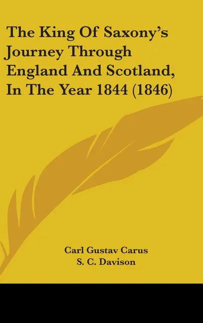 King Of Saxony's Journey Through England And Scotland, In The Year 1844 (1846) - stevensbooks