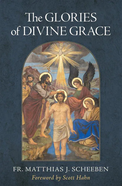 Glories of Divine Grace: A Fervent Exhortation to All to Preserve and to Grow in Sanctifying Grace - stevensbooks