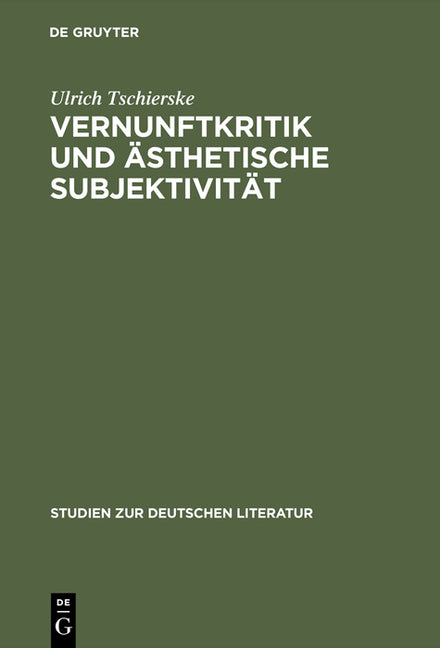 Vernunftkritik Und Ästhetische Subjektivität: Studien Zur Anthropologie Friedrich Schillers (Reprint 2013) - Ingram