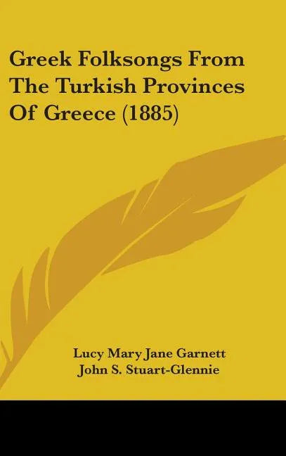 Greek Folksongs From The Turkish Provinces Of Greece (1885) - stevensbooks