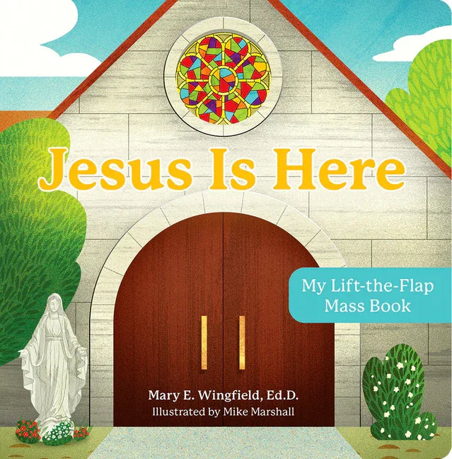 Jesus Is Here: My Lift-The-Flap Mass Book - stevensbooks