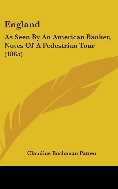 England: As Seen By An American Banker, Notes Of A Pedestrian Tour (1885) - Ingram