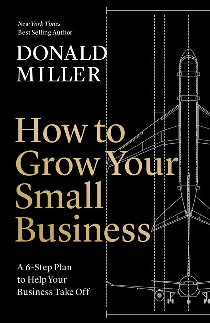 How to Grow Your Small Business: A 6-Step Plan to Help Your Business Take Off - Ingram
