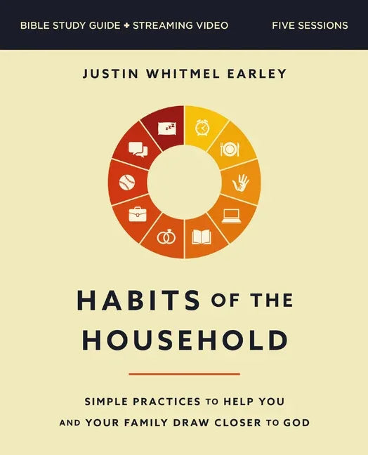 Habits of the Household Bible Study Guide Plus Streaming Video: Simple Practices to Help You and Your Family Draw Closer to God - stevensbooks