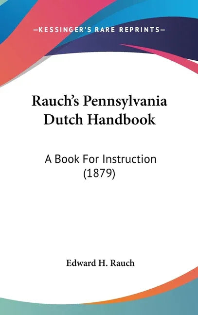 Rauch's Pennsylvania Dutch Handbook: A Book For Instruction (1879) - stevensbooks