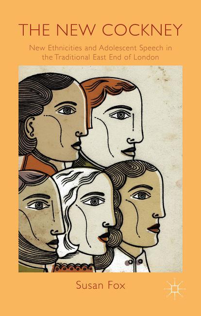 New Cockney: New Ethnicities and Adolescent Speech in the Traditional East End of London (2015) - stevensbooks
