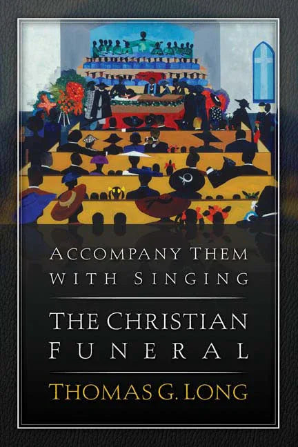 Accompany Them with Singing--The Christian Funeral - stevensbooks