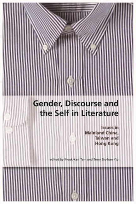 Gender, Discourse and the Self in Literature: Issues in Mainland China, Taiwan, and Hong Kong - Ingram