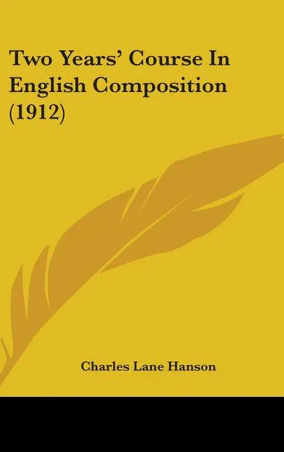 Two Years' Course In English Composition (1912) - stevensbooks
